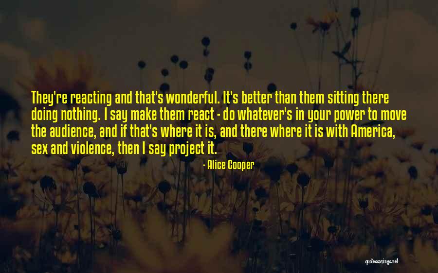Doing Better Than Quotes By Alice Cooper Doing Better Than Quotes By Alice Cooper