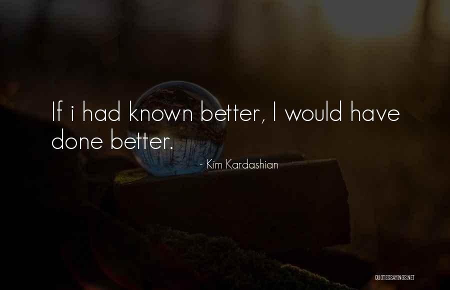 Doing Better Than Someone Quotes By Kim Kardashian