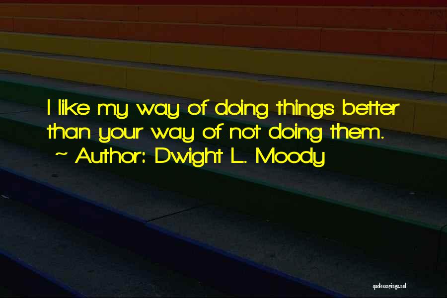 Doing Better Than Them Quotes By Dwight L. Moody