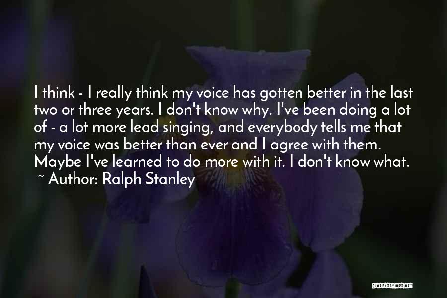 Doing Better Than Them Quotes By Ralph Stanley
