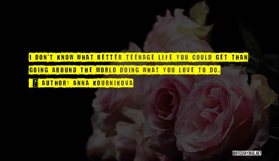 Doing Better Than You Quotes By Anna Kournikova