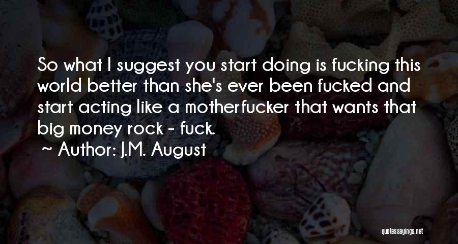 Doing Better Than You Quotes By J.M. August
