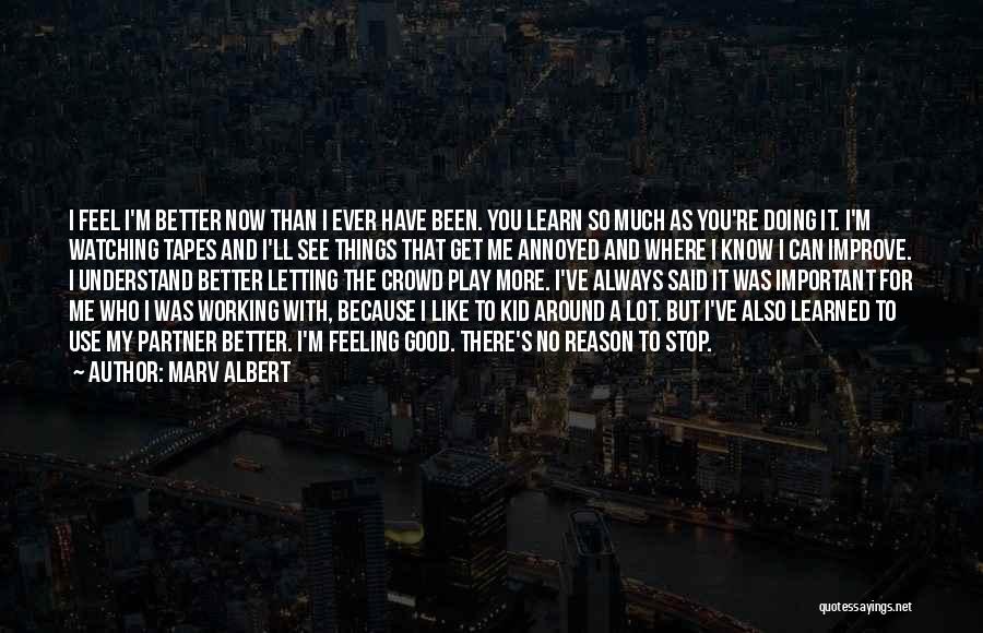 Doing Better Than You Quotes By Marv Albert