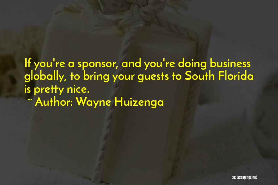 Doing Business Globally Quotes By Wayne Huizenga