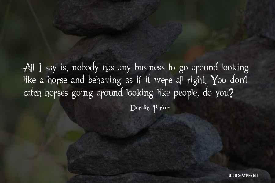 Doing Business The Right Way Quotes By Dorothy Parker