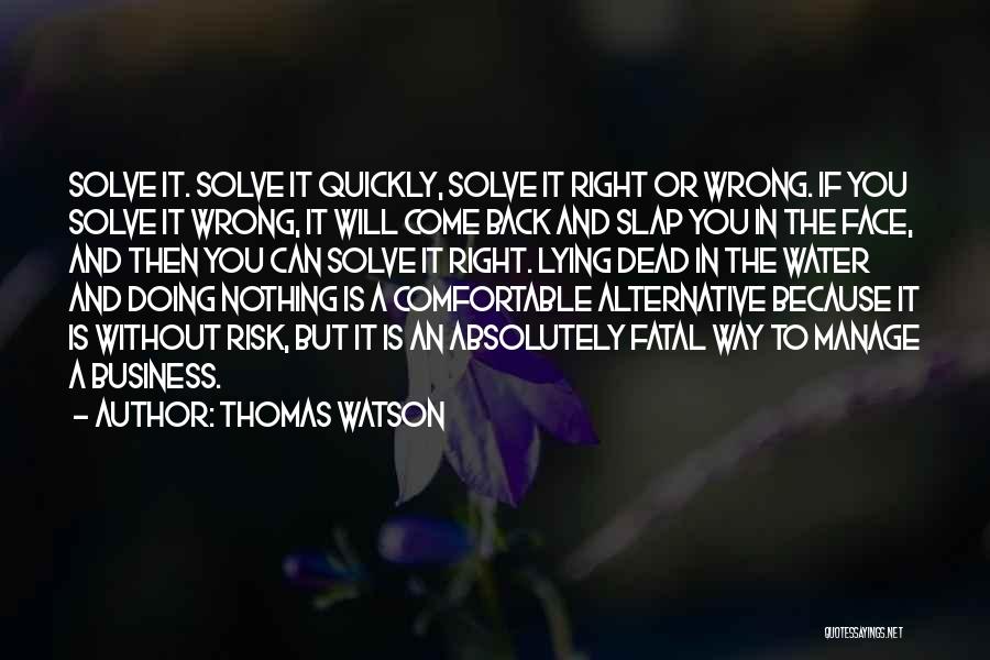 Doing Business The Right Way Quotes By Thomas Watson