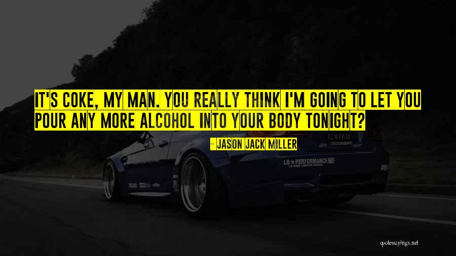 Doing Coke Quotes By Jason Jack Miller Doing Coke Quotes By Jason Jack Miller