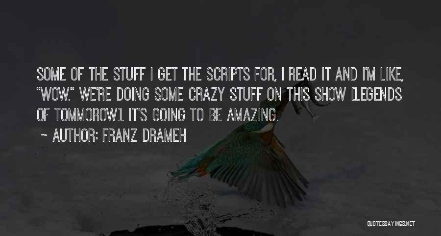 Doing Crazy Stuff Quotes By Franz Drameh