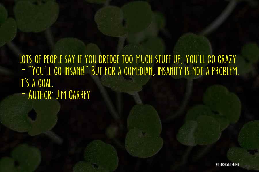 Doing Crazy Stuff Quotes By Jim Carrey