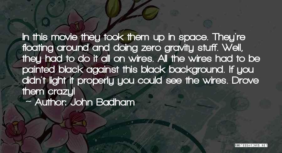 Doing Crazy Stuff Quotes By John Badham