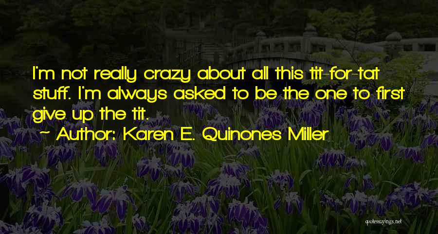 Doing Crazy Stuff Quotes By Karen E. Quinones Miller