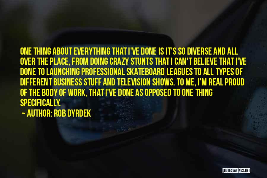 Doing Crazy Stuff Quotes By Rob Dyrdek