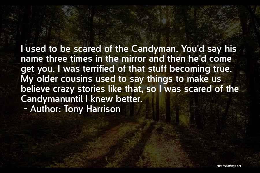 Doing Crazy Stuff Quotes By Tony Harrison