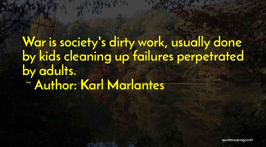 Doing Dirty Work Quotes By Karl Marlantes