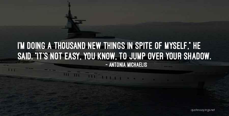 Doing Easy Things Quotes By Antonia Michaelis Doing Easy Things Quotes By Antonia Michaelis