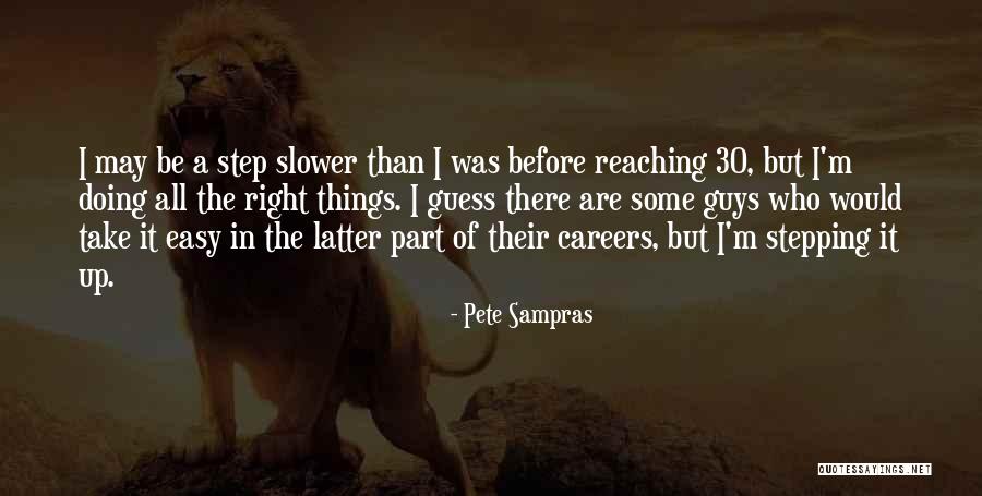 Doing Easy Things Quotes By Pete Sampras Doing Easy Things Quotes By Pete Sampras