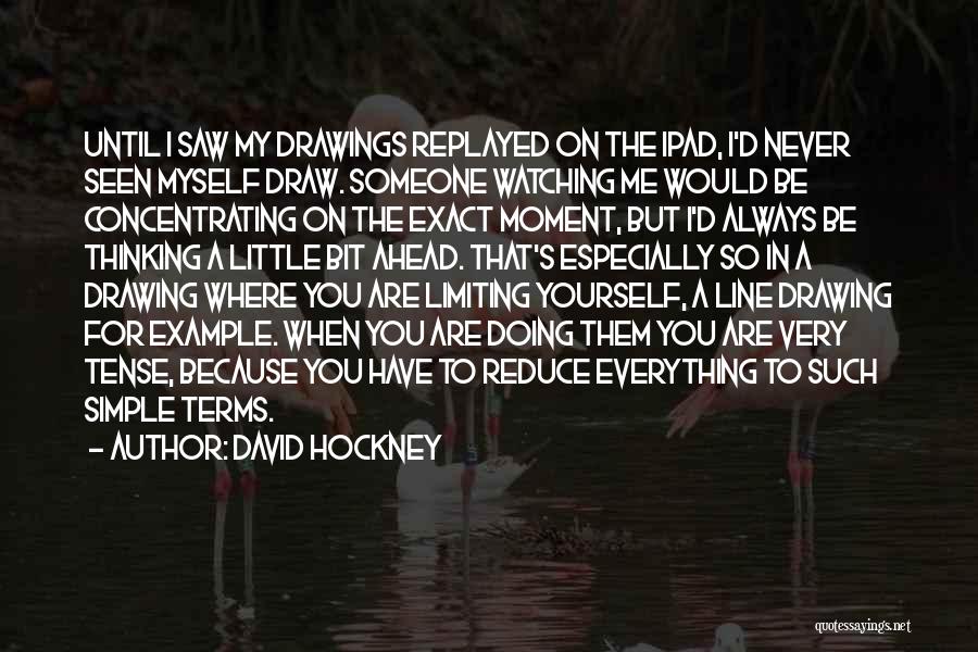 Doing Everything For Someone Quotes By David Hockney