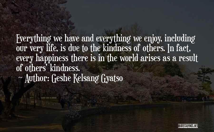 Doing Everything For Someone Quotes By Geshe Kelsang Gyatso