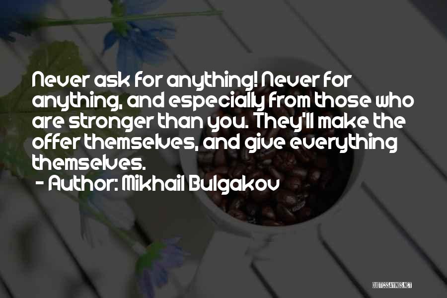 Doing Everything For Someone Quotes By Mikhail Bulgakov