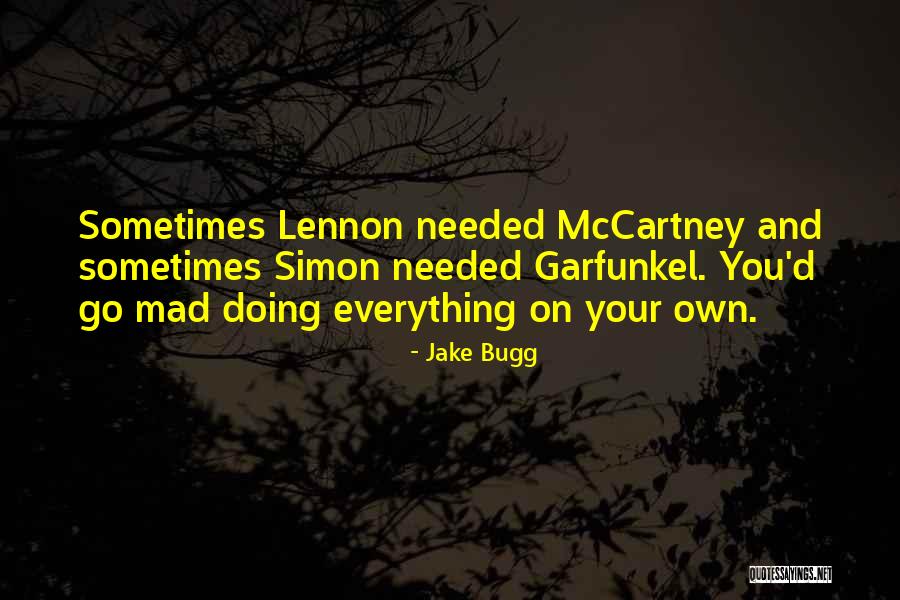 Doing Everything On Your Own Quotes By Jake Bugg Doing Everything On Your Own Quotes By Jake Bugg