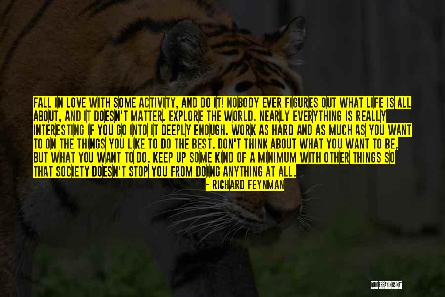 Doing Everything With Love Quotes By Richard Feynman Doing Everything With Love Quotes By Richard Feynman