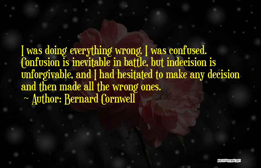 Doing Everything Wrong Quotes By Bernard Cornwell