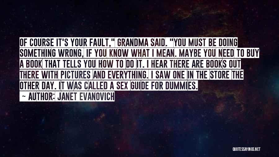 Doing Everything Wrong Quotes By Janet Evanovich