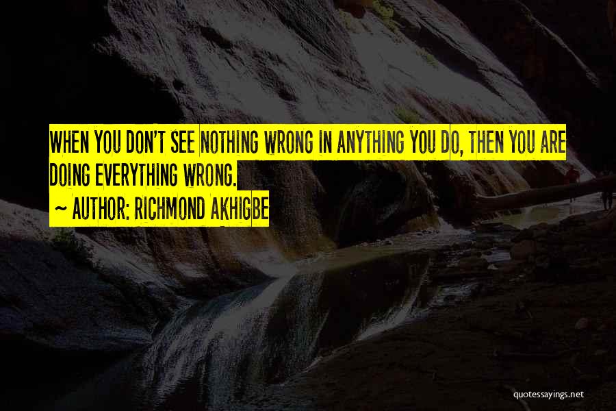 Doing Everything Wrong Quotes By Richmond Akhigbe