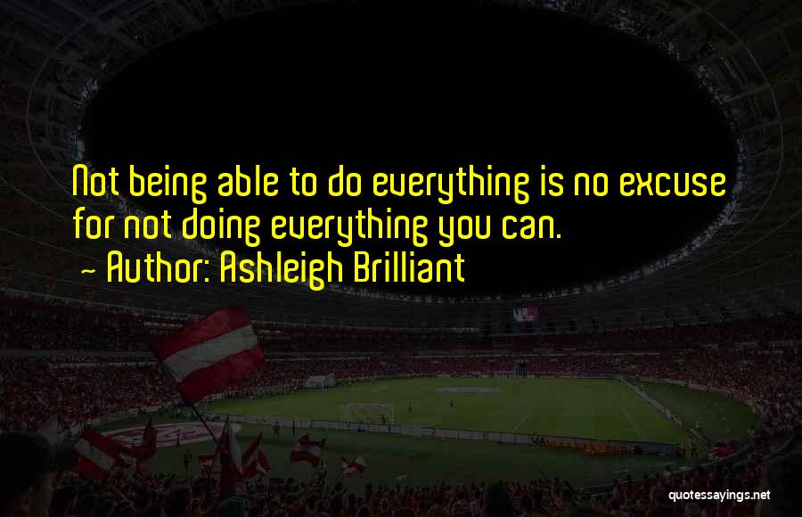 Doing Everything You Can Quotes By Ashleigh Brilliant