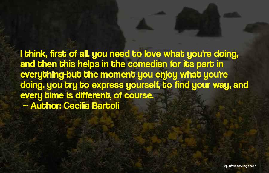 Doing Everything Yourself Quotes By Cecilia Bartoli