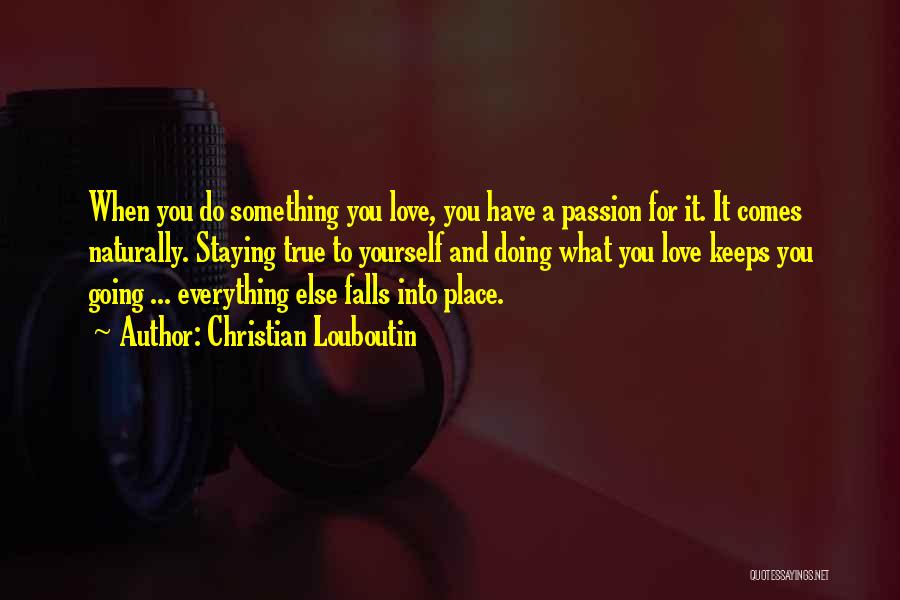 Doing Everything Yourself Quotes By Christian Louboutin