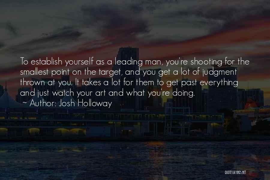 Doing Everything Yourself Quotes By Josh Holloway