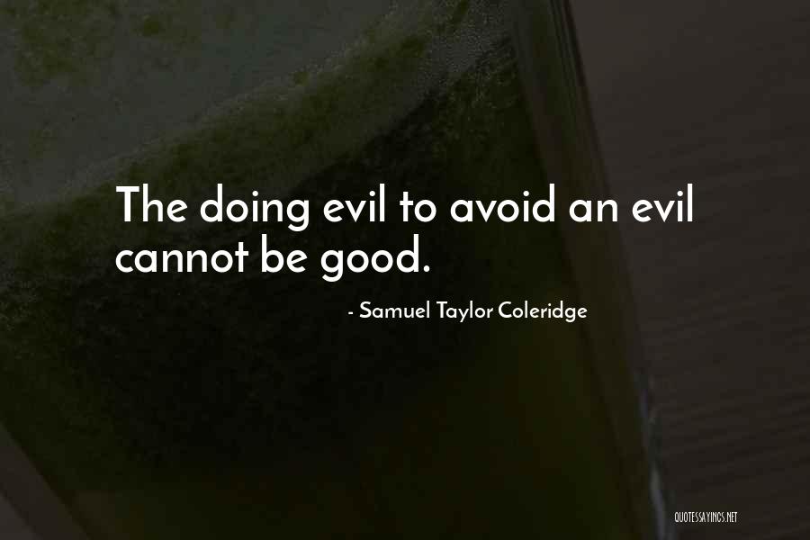 Doing Evil Quotes By Samuel Taylor Coleridge Doing Evil Quotes By Samuel Taylor Coleridge