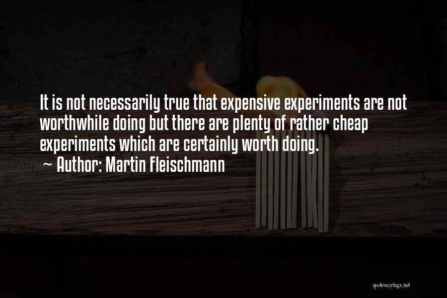 Doing Experiments Quotes By Martin Fleischmann