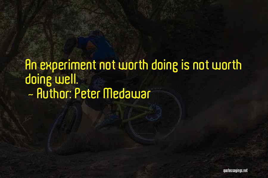 Doing Experiments Quotes By Peter Medawar