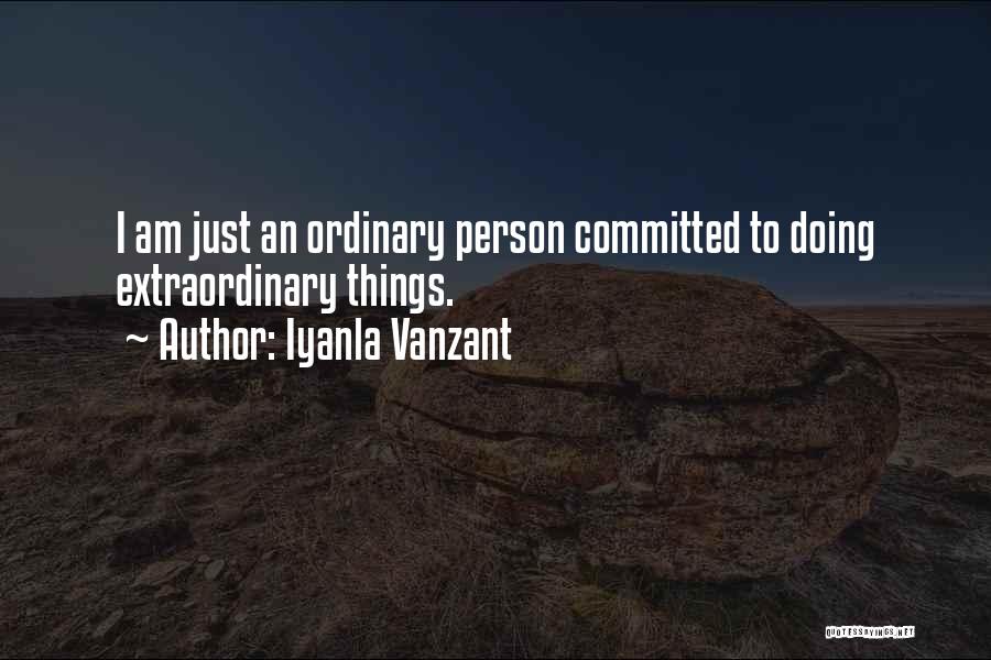 Doing Extraordinary Things Quotes By Iyanla Vanzant