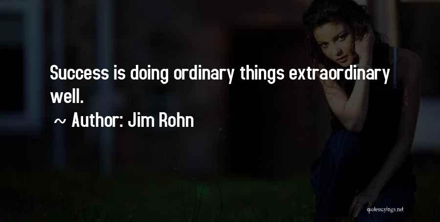 Doing Extraordinary Things Quotes By Jim Rohn