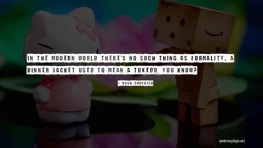 Doing Formality Quotes By Noah Emmerich Doing Formality Quotes By Noah Emmerich