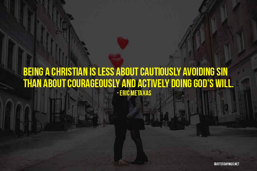 Doing God's Will Quotes By Eric Metaxas Doing God's Will Quotes By Eric Metaxas