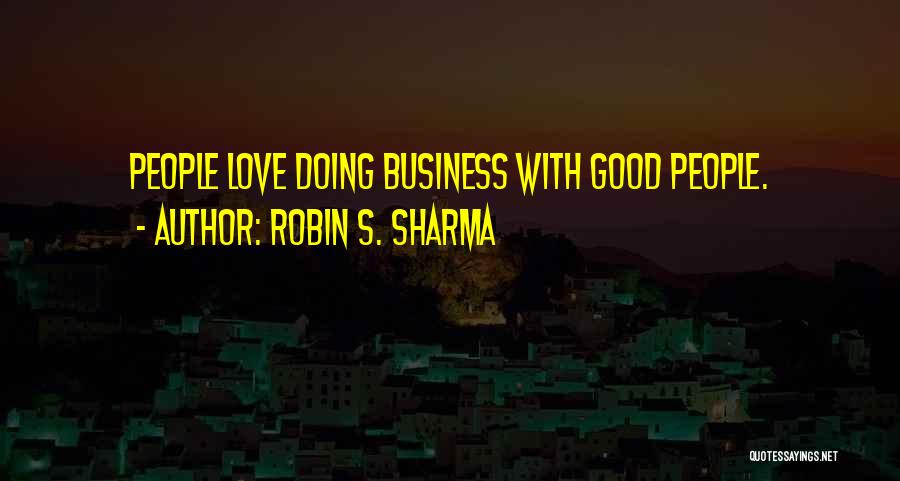 Doing Good Business Quotes By Robin S. Sharma