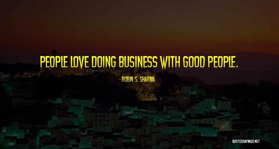 Doing Good Business Quotes By Robin S. Sharma