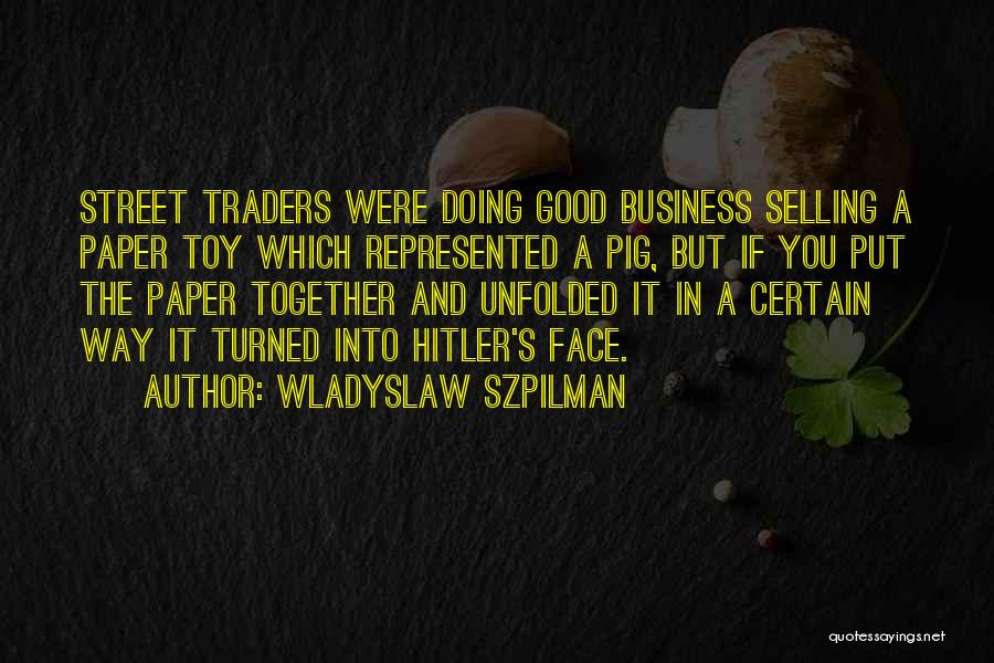 Doing Good Business Quotes By Wladyslaw Szpilman