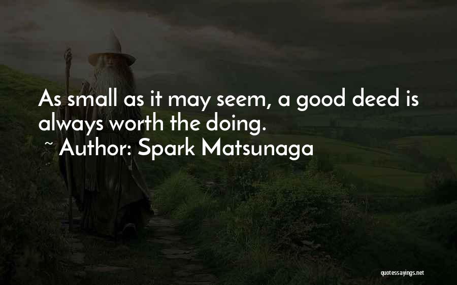 Doing Good Deed Quotes By Spark Matsunaga
