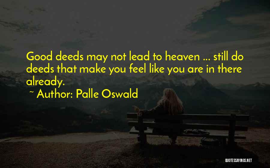 Doing Good Deeds For Others Quotes By Palle Oswald