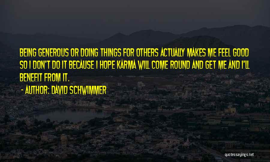 Doing Good For Others Quotes By David Schwimmer