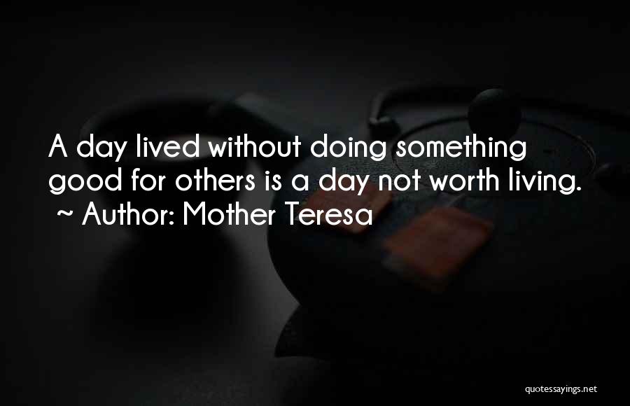Doing Good For Others Quotes By Mother Teresa