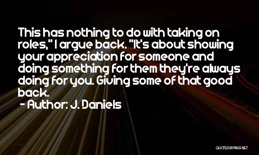 Doing Good For Someone Quotes By J. Daniels
