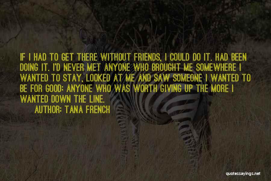 Doing Good For Someone Quotes By Tana French