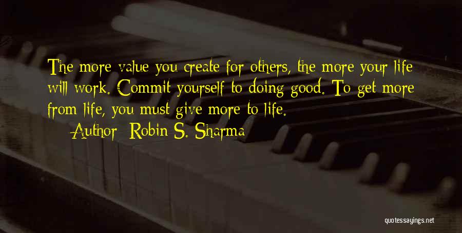 Doing Good Others Quotes By Robin S. Sharma