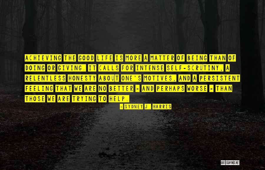Doing Good Quotes By Sydney J. Harris Doing Good Quotes By Sydney J. Harris